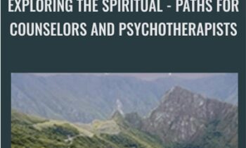 Exploring the Spiritual: Paths for Counselors and Psychotherapists - David Matteson
