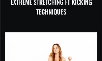 Extreme Stretching and Kicking Techniques - Chloe Bruce