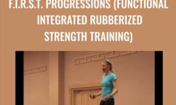 F.I.R.S.T. Progressions (Functional Integrated Rubberized Strength Training) - Keli Roberts