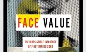 Face Value: The Irresistible Influence of First Impressions - Alexander Todorov