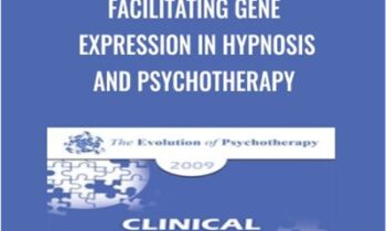 Facilitating Gene Expression in Hypnosis and Psychotherapy - Ernest Rossi