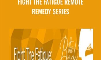 Fight The Fatigue Remote Remedy Series - Lynn Waldrop
