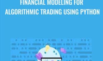 Financial Modeling for Algorithmic Trading using Python - Matthew Macarty and Others
