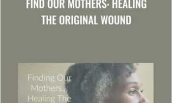 Find Our Mothers: Healing The Original Wound - Monique Ruffin