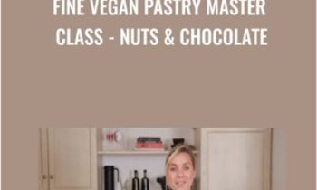 Fine Vegan Pastry Master Class- Nuts and Chocolate - Anais Galpin