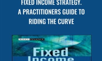 Fixed Income Strategy. A Practitioners Guide to Riding the Curve - Tamara Mast Henderson
