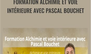 Formation Alchimie et voie intérieure avec Pascal Bouchet - Alchimie et voie intérieure