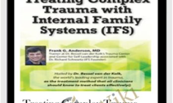 Treating Complex Trauma with Internal Family Systems (IFS) - Frank Anderson