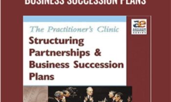 The Practitioner's Clinic-Structuring Partnerships and Business Succession Plans - Frank Rainaldi & Thomas Langdon