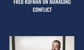 Fred Kofman on Managing Conflict - Fred Kofman