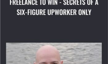 Freelance to Win-Secrets of a Six-Figure Upworker Only - Danny (B.D.)