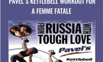From Russia with Tough Love: Pavels Kettlebell Workout for a Femme Fatale - Anonymously