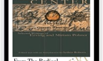 From the Radical Center-The Heart of Gestalt Therapy - Erving Polster