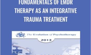 Fundamentals of EMDR Therapy As An Integrative Trauma Treatment - Francine Shapiro