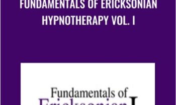 Fundamentals of Ericksonian Hypnotherapy Vol. I - Milton Erickson and Jeffrey Zeig