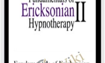 Fundamentals of Ericksonian Hypnotherapy Vol. II - Milton Erickson and Jeffrey Zeig