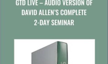 GTD Live -Audio Version Of David Allens Complete 2-Day Seminar - David Allen