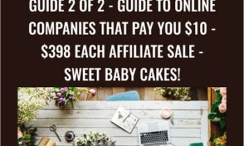 GUIDE 2 of 2 -Guide To Online Companies That Pay You $10 - $398 Each Affiliate Sale - Sweet Baby Cakes! - Kristie Chiles