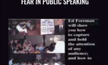 Gain The Confidence To Overcome Fear In Public Speaking - Ed Foreman