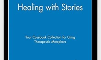 Healing with Stories. Your Casebook Collection for Using Therapeutic Metaphors - George W. Burns