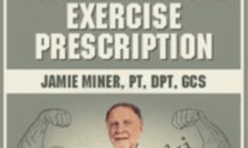 Geriatric Functional Strengthening and Exercise Prescription - Jamie Miner