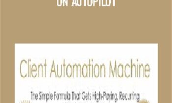 Get High Paying Clients On Autopilot - Client Automation Machine