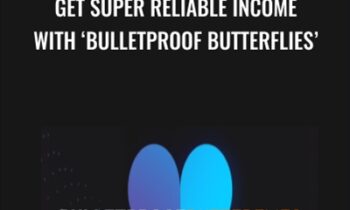 Get Super Reliable Income With Bulletproof Butterflies (Basic) - Bruce Marshall