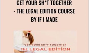 Get Your Sh*t Together - The Legal Edition Course by If I Made