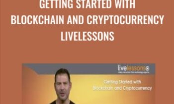 Getting Started with Blockchain and Cryptocurrency LiveLessons (Video Training) - Addison-Wesley Professional and George Levy
