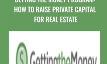 Getting the Money Program: How to Raise Private Capital for Real Estate - Getting The Money