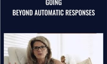 Going Beyond Automatic Responses - Danie Beaulieu