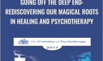 Going off the Deep End: Rediscovering our Magical Roots in Healing and Psychotherapy - Scott Miller