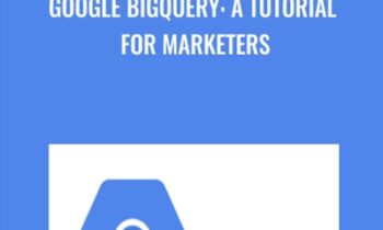 Google BigQuery: A Tutorial for Marketers - Khrystyna Grynko