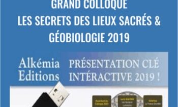 Grand Colloque Les secrets des lieux sacrés and Géobiologie 2019 - Alkémia Edition