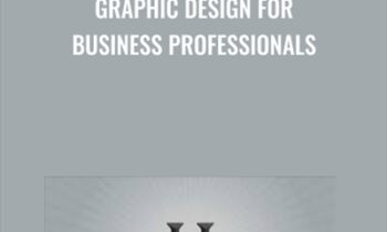 Graphic Design For Business Professionals - Justin Seeley