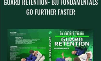 Guard Retention: BJJ Fundamentals -Go Further Faster - John Danaher