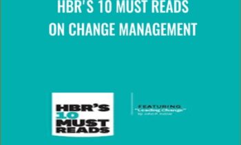 HBRs 10 Must Reads on Change Management - John P. Kotter