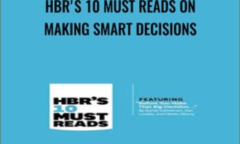 HBRs 10 Must Reads on Making Smart Decisions - Harvard Business Review
