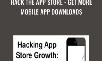 Hack the App Store -Get More Mobile App Downloads - Ankur Nagpal