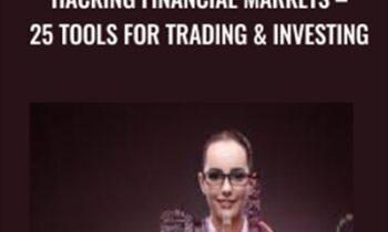 Hacking Financial Markets -25 Tools For Trading and Investing - Joe Marwood