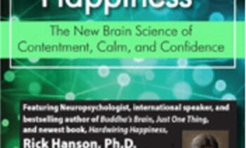 Hardwiring Happiness: The New Brain Science of Contentment