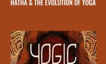 Hatha and The Evolution of Yoga - Yogic Paths