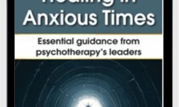 Healing in Anxious Times: Essential Guidance from Psychotherapys Leaders - Bessel van der Kolk and Others