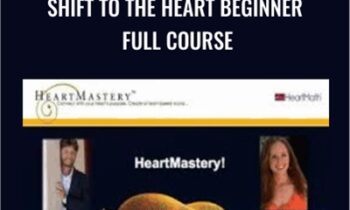 Shift to the Heart Beginner Full Course - Heart Mastery