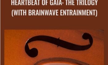 Heartbeat of Gaia: The Trilogy (with Brainwave Entrainment) - Christopher Xiao