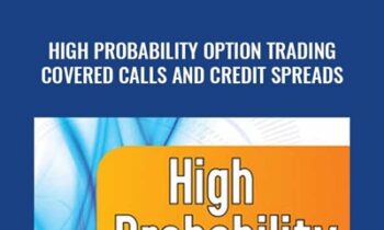 High Probability Option Trading - Covered Calls and Credit Spreads
