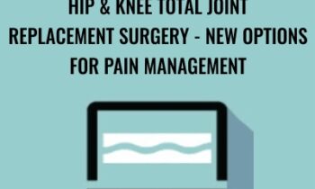 Hip and Knee Total Joint Replacement Surgery -New Options for Pain Management - Terry Rzepkowski