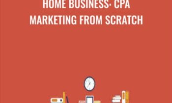 Home Business: CPA Marketing From Scratch - Sandor Kiss and Vincent Lu