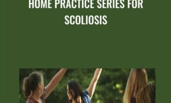 Home Practice Series for Scoliosis - Rachel Jesien