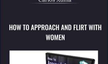 How To Approach and Flirt with Women - Carlos Xuma